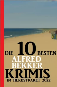 Titel: Die 10 besten Alfred Bekker Krimis im Herbstpaket 2022