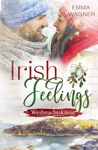 Titel: Irish Feelings - Weihnachtsküsse