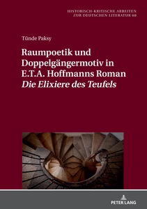 Title: Raumpoetik und Doppelgängermotiv in E.T.A. Hoffmanns Roman «Die Elixiere des Teufels»