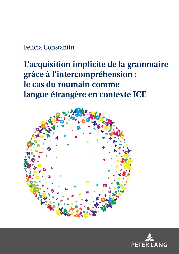 Titre: L’acquisition implicite de la grammaire grâce à l’intercompréhension : le cas du roumain comme langue étrangère en contexte ICE