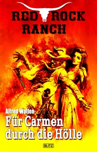 Titel: Red Rock Ranch 03: Für Carmen durch die Hölle