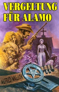 Titel: Texas Ranger 06: Vergeltung für Alamo