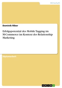 Titel: Erfolgspotential des Mobile Tagging im M-Commerce im Kontext des Relationship Marketing