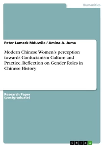 Titel: Modern Chinese Women’s perception towards Confucianism Culture and Practice. Reflection on Gender Roles in Chinese History