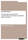 Titel: Grundprinzipen des deutschen Umweltrechtes im Lichte der europäischen Rahmenvorgaben