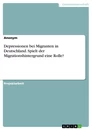 Title: Depressionen bei Migranten in Deutschland. Spielt der Migrationshintergrund eine Rolle?