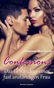 Titel: Confessions: Das Geständnis einer fast anständigen Frau