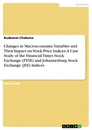 Titel: Changes in Macroeconomic Variables and Their Impact on Stock Price Indices. A Case Study of the Financial Times Stock Exchange (FTSE) and Johannesburg Stock Exchange (JSE) Indices
