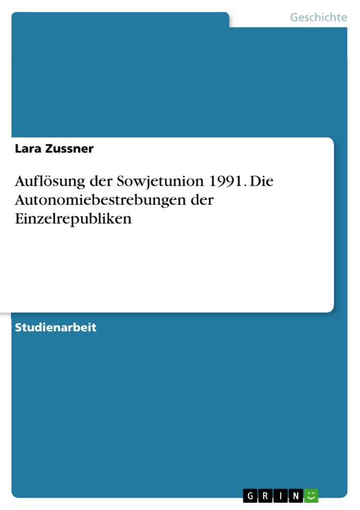 Title: Auflösung der Sowjetunion 1991. Die Autonomiebestrebungen der Einzelrepubliken