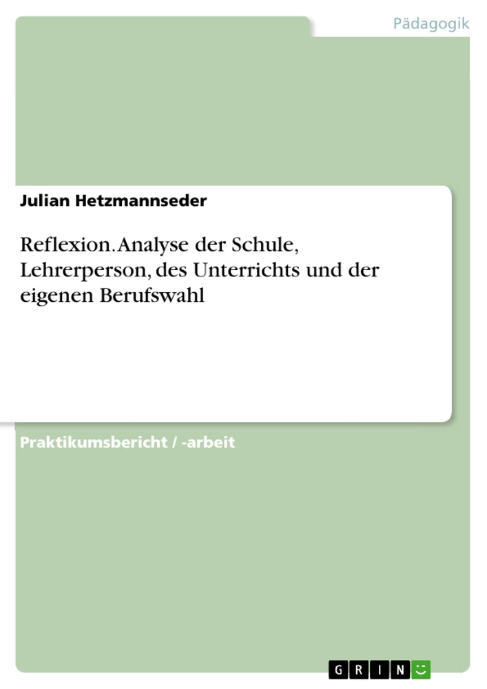 Título: Reflexion. Analyse der Schule, Lehrerperson, des Unterrichts und der eigenen Berufswahl