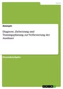Titel: Diagnose, Zielsetzung und Trainingsplanung zur Verbesserung der Ausdauer
