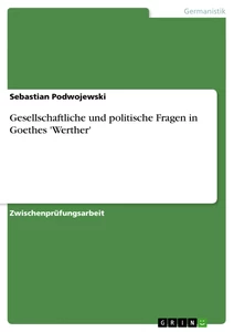 Titre: Gesellschaftliche und politische Fragen in Goethes 'Werther'