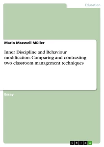 Titel: Inner Discipline and Behaviour modification. Comparing and contrasting two classroom management techniques