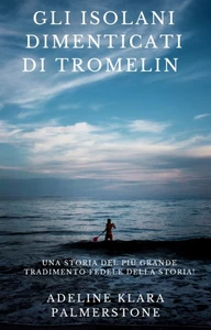 Titel: Gli isolani dimenticati di Tromelin: una storia del più grande tradimento fedele della storia!