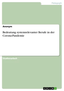 Titel: Bedeutung systemrelevanter Berufe in der Corona-Pandemie