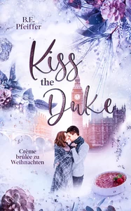 Titel: Kiss the Duke - Crème brûlée zu Weihnachten