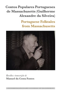 Title: Contos Populares Portugueses de Massachusetts (Guilherme Alexandre da Silveira) / Portuguese Folktales from Massachusetts