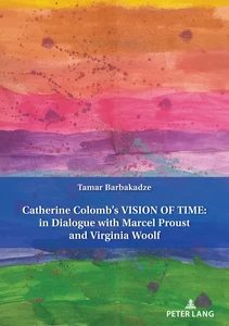 Title: Catherine Colomb’s Vision of Time: In Dialogue with Marcel Proust and Virginia Woolf