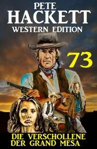 Titel: ​Die Verschollene der Grand Mesa: Pete Hackett Western Edition 73