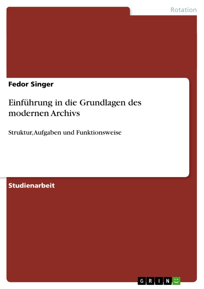 Titel: Einführung in die Grundlagen des modernen Archivs