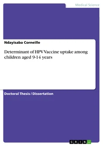 Title: Determinant of HPV Vaccine uptake among children aged 9-14 years