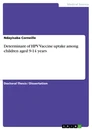 Titel: Determinant of HPV Vaccine uptake among children aged 9-14 years
