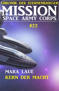 Titel: Mission Space Army Corps 22: Kern der Macht: Chronik der Sternenkrieger