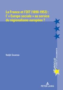 Titel: La France et l’OIT (1890-1953) : l’ « Europe sociale » au service du régionalisme européen ?