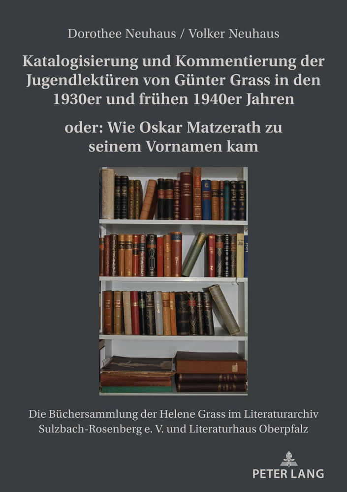 Titel: Katalogisierung und Kommentierung der Jugendlektüren von Günter Grass in den 1930er und frühen 1940er Jahren oder: Wie Oskar Matzerath zu seinem Vornamen kam