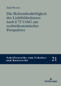 Titel: Die Reformbedürftigkeit des Lichtbildschutzes nach § 72 UrhG aus rechtsökonomischer Perspektive
