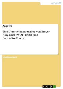 Título: Eine Unternehmensanalyse von Burger King nach SWOT-, Pestel- und Porter-Five-Forces