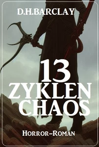 Titel: 13 Zyklen Chaos: Horror-Roman