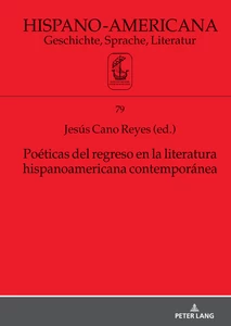 Title: Poéticas del regreso en la literatura hispanoamericana contemporánea