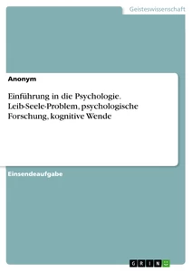 Titel: Einführung in die Psychologie. Leib-Seele-Problem, psychologische Forschung, kognitive Wende