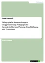 Titel: Pädagogische Veranstaltungen, Gruppenleitung, Pädagogische Gesprächsführung. Planung, Durchführung und Evaluation