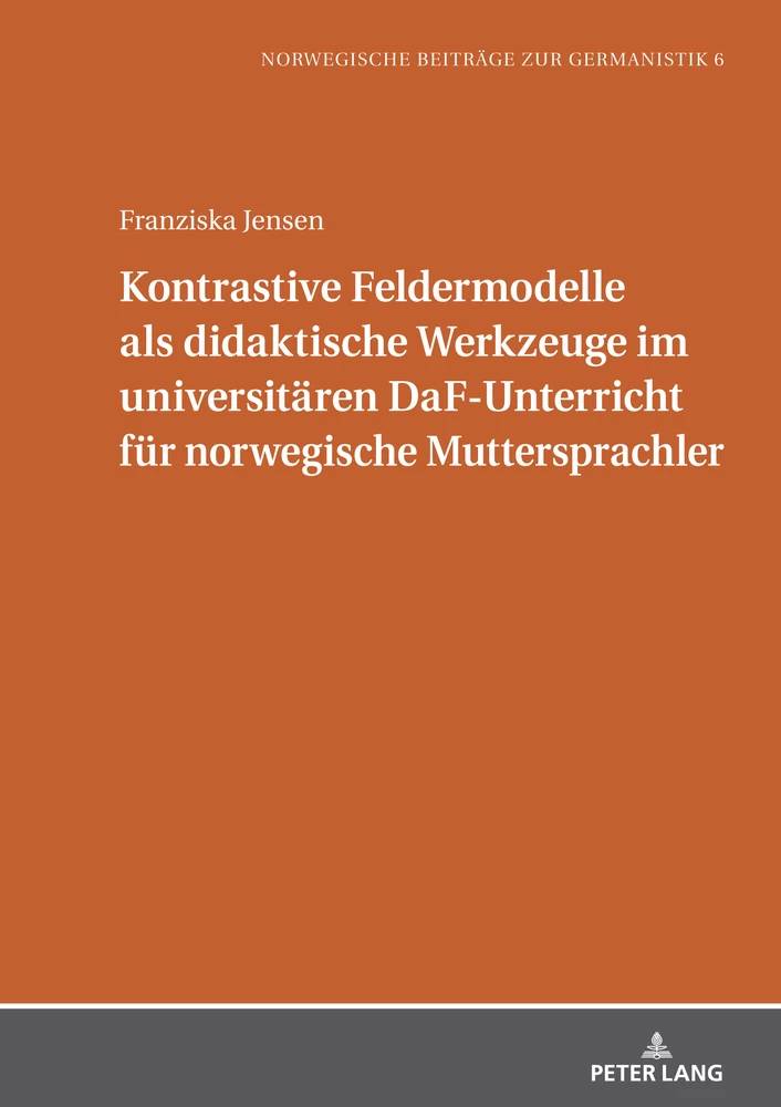Titel: Kontrastive Feldermodelle als didaktische Werkzeuge im universitären DaF-Unterricht für norwegische Muttersprachler