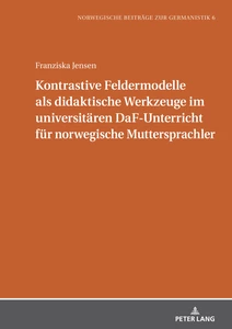 Title: Kontrastive Feldermodelle als didaktische Werkzeuge im universitären DaF-Unterricht für norwegische Muttersprachler