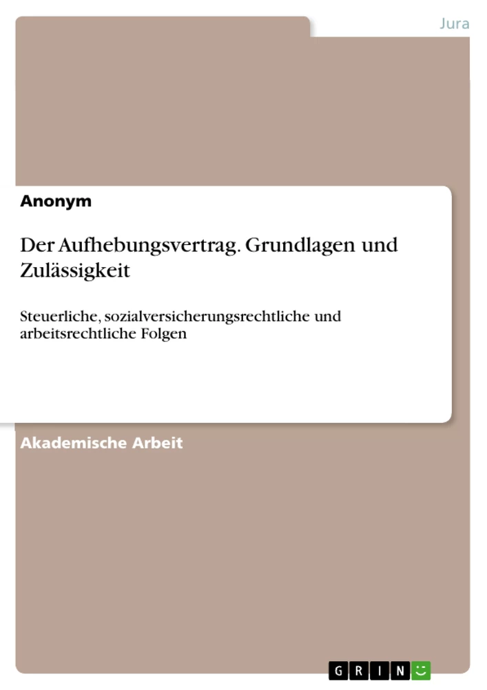 Title: Der Aufhebungsvertrag. Grundlagen und Zulässigkeit