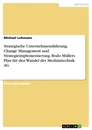 Titel: Strategische Unternehmensführung, Change Management und Strategieimplementierung. Bodo Müllers Plan für den Wandel der Medizintechnik AG