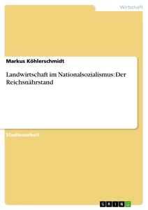 Título: Landwirtschaft im Nationalsozialismus: Der Reichsnährstand