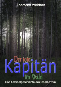 Titel: Der tote Kapitän im Wald