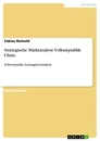Titel: Strategische Marktanalyse Volksrepublik China