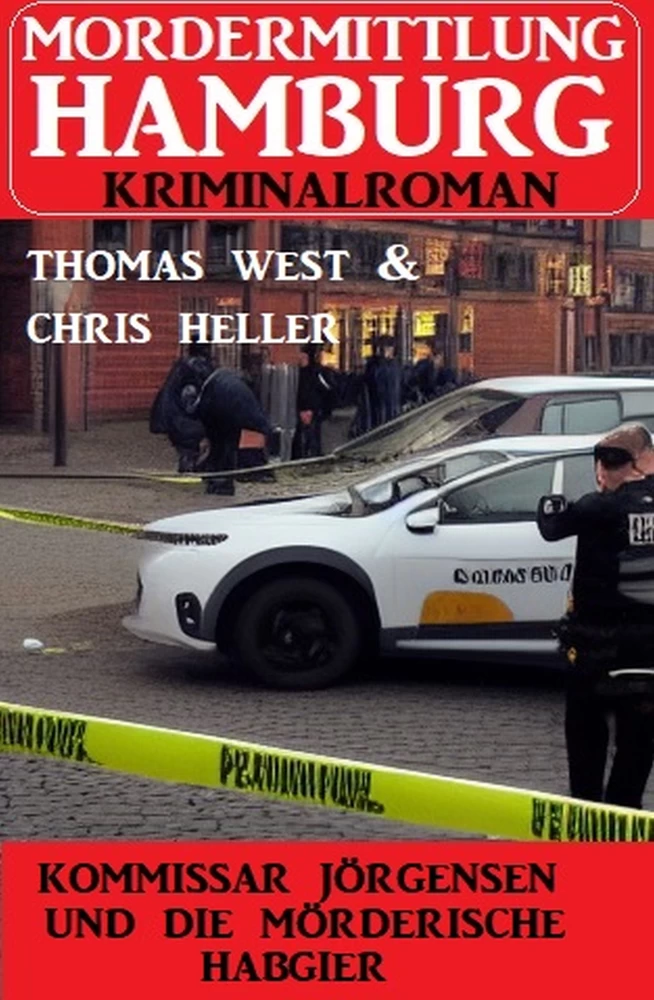 Titel: Kommissar Jörgensen und die mörderische Habgier: Mordermittlung Hamburg Kriminalroman