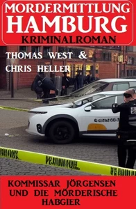 Titel: Kommissar Jörgensen und die mörderische Habgier: Mordermittlung Hamburg Kriminalroman
