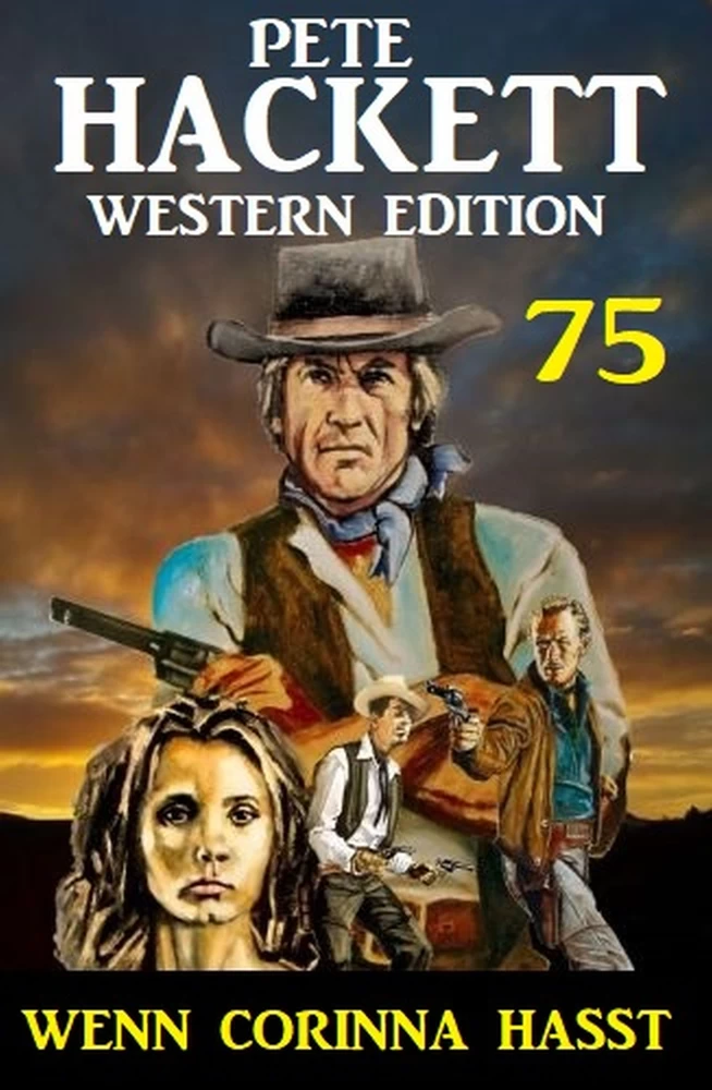 Titel: Wenn Corinna hasst: Pete Hackett Western Edition 75