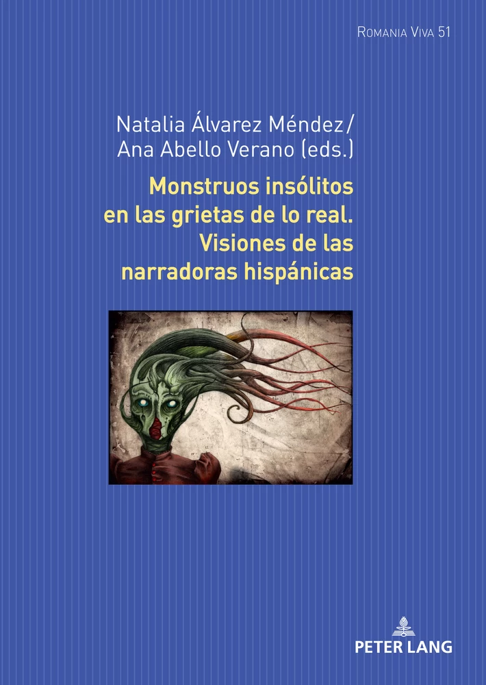 Title: Monstruos insólitos en las grietas de lo real. Visiones de las narradoras hispánicas