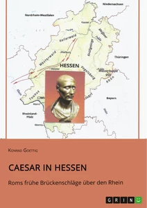 Titel: Caesar in Hessen. Roms frühe Brückenschläge über den Rhein
