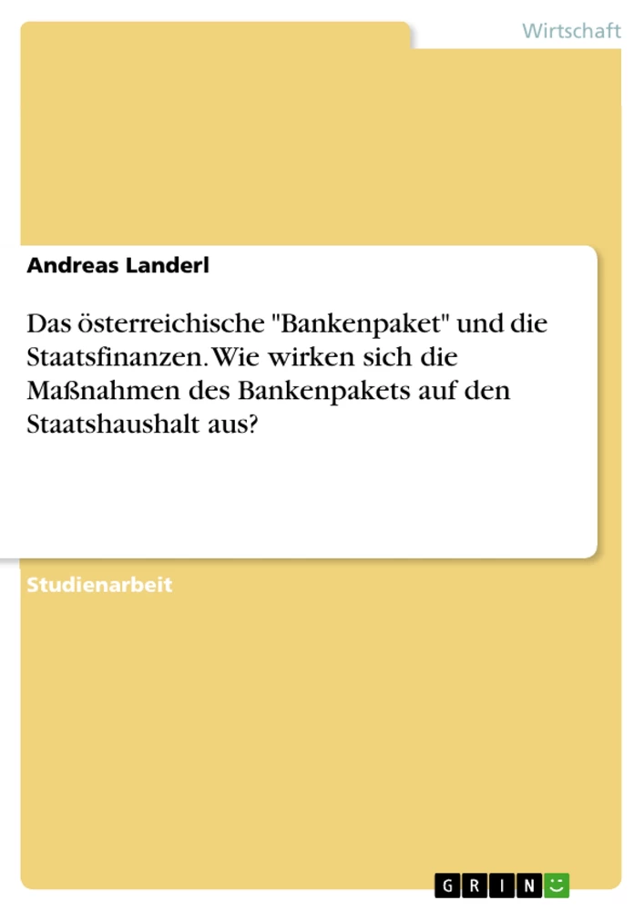 Titre: Das österreichische "Bankenpaket" und die Staatsfinanzen. Wie wirken sich die Maßnahmen des Bankenpakets auf den Staatshaushalt aus?