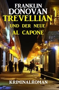 Titel: Trevellian und der neue Al Capone: Kriminalroman