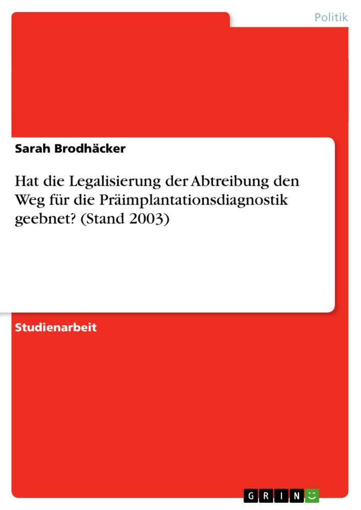 Título: Hat die Legalisierung der Abtreibung den Weg für die Präimplantationsdiagnostik geebnet? (Stand 2003)